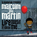 DJ Revolution Presents Malcom and Martin Life Doesn't Frighten Me
