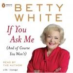Betty White If You Ask Me (And Of Course You Won't)