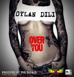 Dylan Dilinjah single "Over You"